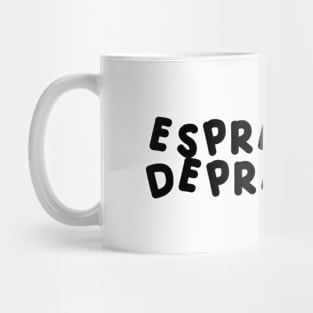 Espresso Depresso with cup black Mug